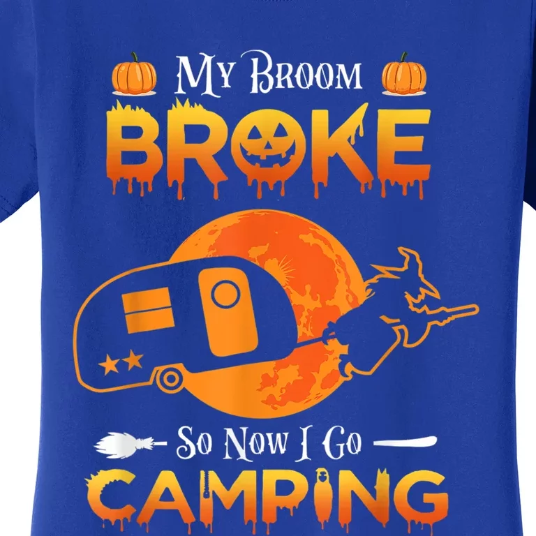 Witch My Broom Broke So Now I Go Camping Gift Women's T-Shirt