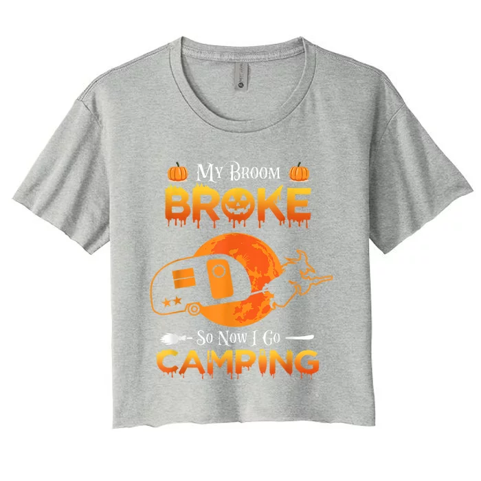 Witch My Broom Broke So Now I Go Camping Gift Women's Crop Top Tee