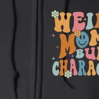 Weird Moms Build Character Mothers Day Funny For Best Mom Full Zip Hoodie