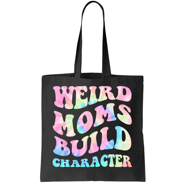 Weird Moms Build Character Mothers Day Funny For Best Mom Tote Bag