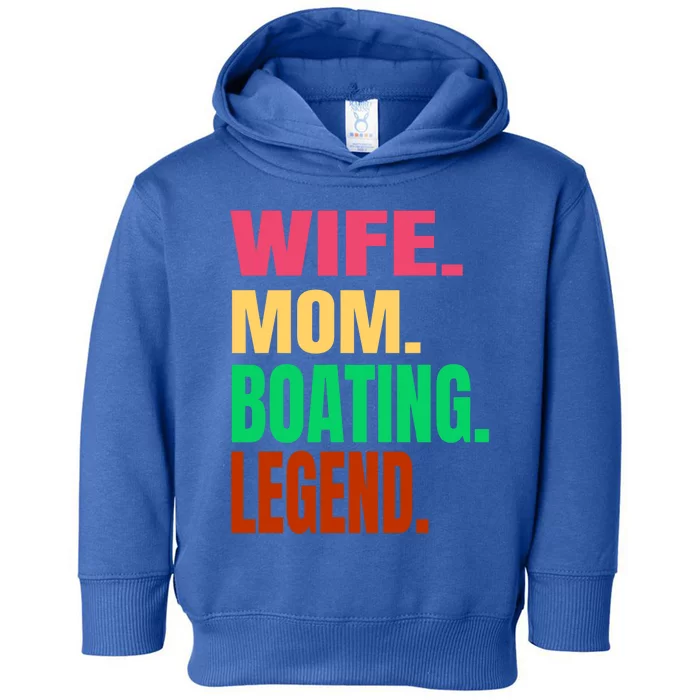 Wife Mom Boating Legend Boat Pontoon On A Lake Or Ocean Gift Toddler Hoodie