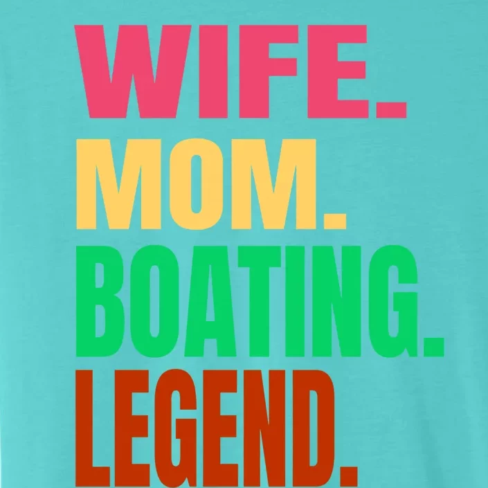 Wife Mom Boating Legend Boat Pontoon On A Lake Or Ocean Gift ChromaSoft Performance T-Shirt