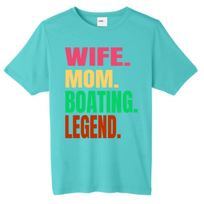 Wife Mom Boating Legend Boat Pontoon On A Lake Or Ocean Gift ChromaSoft Performance T-Shirt