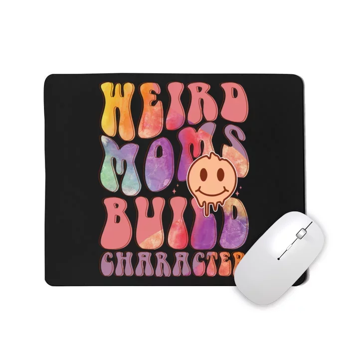 WEIRD MOMS BUILD CHARACTER Mousepad