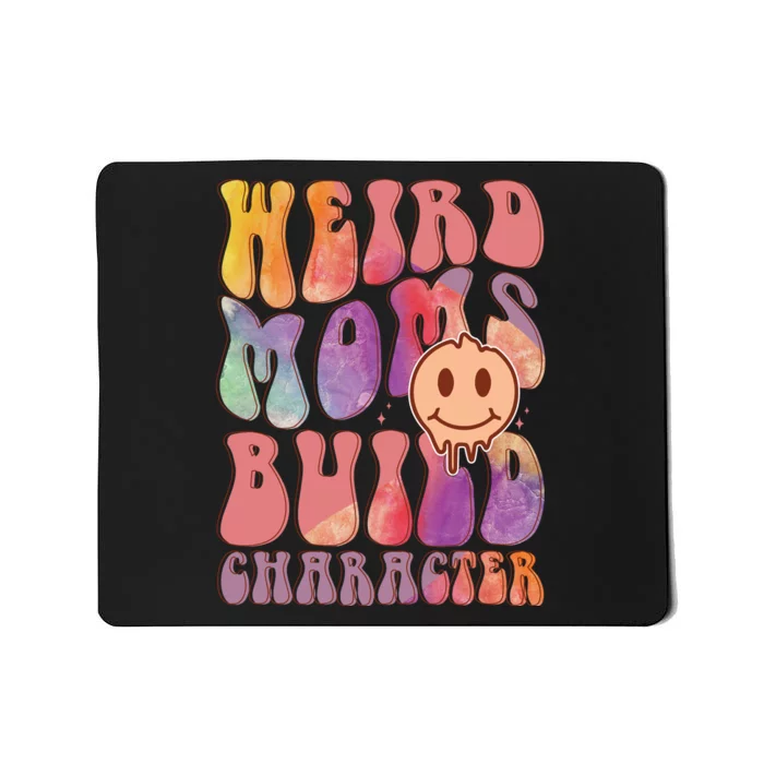 WEIRD MOMS BUILD CHARACTER Mousepad