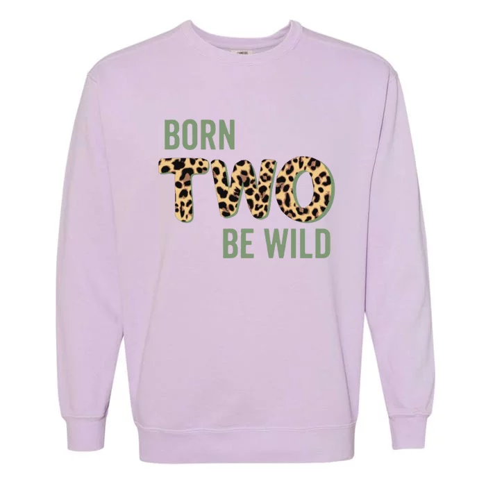 Wild Mama Born Two Be Wild King Of The Jungle Gift Garment-Dyed Sweatshirt