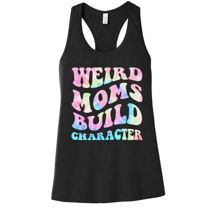 Weird Moms Build Character Mothers Day Funny Women's Racerback Tank