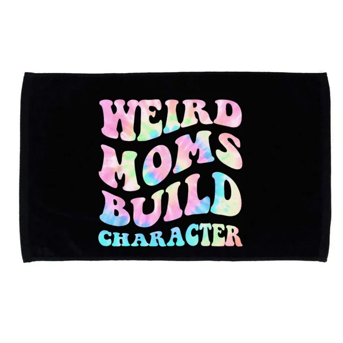 Weird Moms Build Character Mothers Day Funny Microfiber Hand Towel