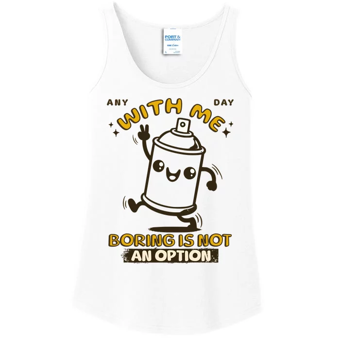 With Me Boring Is Not An Option Ladies Essential Tank