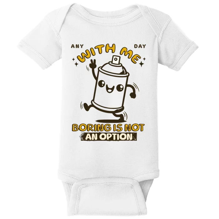 With Me Boring Is Not An Option Baby Bodysuit