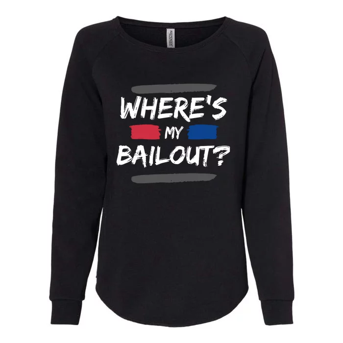 Where's My Bailout Funny Bank Failure Womens California Wash Sweatshirt