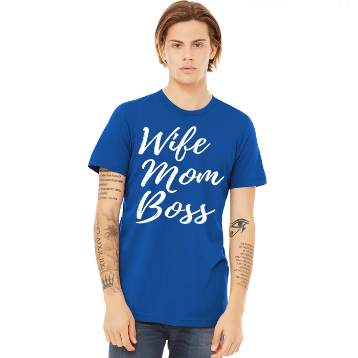 Wife Mom Boss Lady Gift Premium T-Shirt