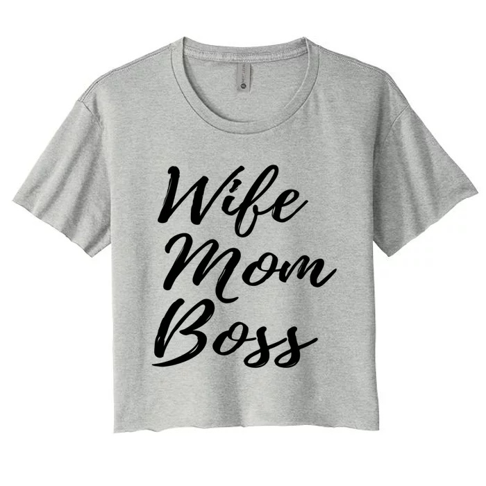 Wife Mom Boss Lady Gift Women's Crop Top Tee