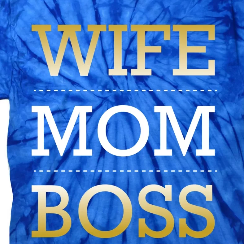 Wife Mom Boss Love Appreciation Gratitude Motivational Gift Tie-Dye T-Shirt