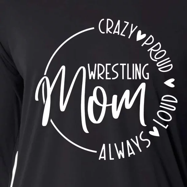 Wrestling Mom Crazy Loud And Always Proud Cooling Performance Long Sleeve Crew