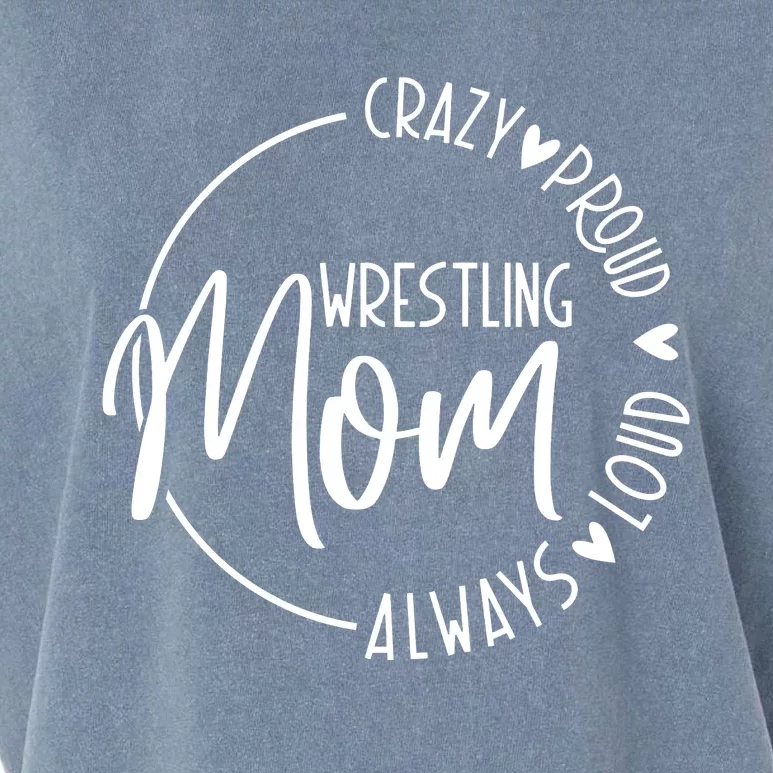 Wrestling Mom Crazy Loud And Always Proud Garment-Dyed Women's Muscle Tee