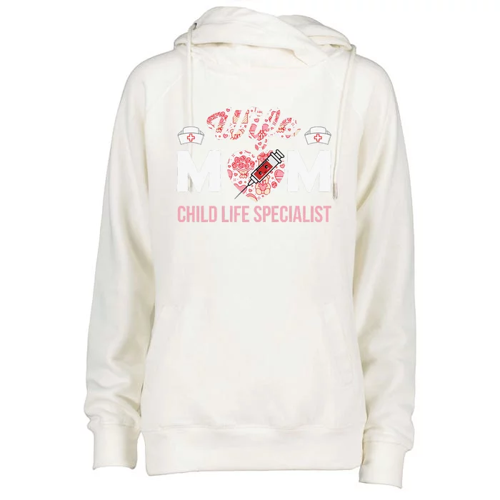 Wife Mom Child Life Specialist Mothers Day Women For Nurses Womens Funnel Neck Pullover Hood