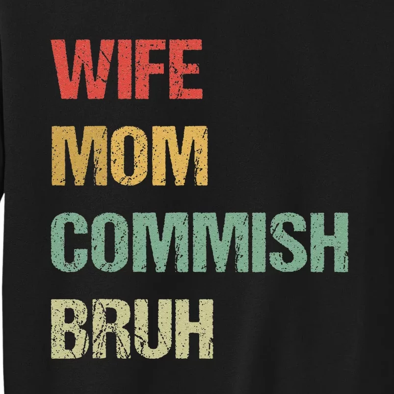 Wife Mom Commish Bruh Funny Fantasy Football Commissioner Tall Sweatshirt