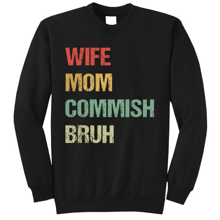 Wife Mom Commish Bruh Funny Fantasy Football Commissioner Tall Sweatshirt