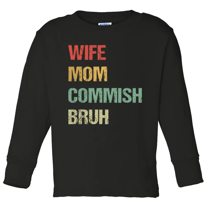 Wife Mom Commish Bruh Funny Fantasy Football Commissioner Toddler Long Sleeve Shirt