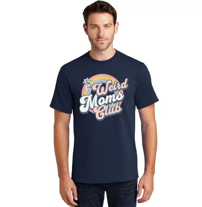 Weird Moms Club Tall T-Shirt