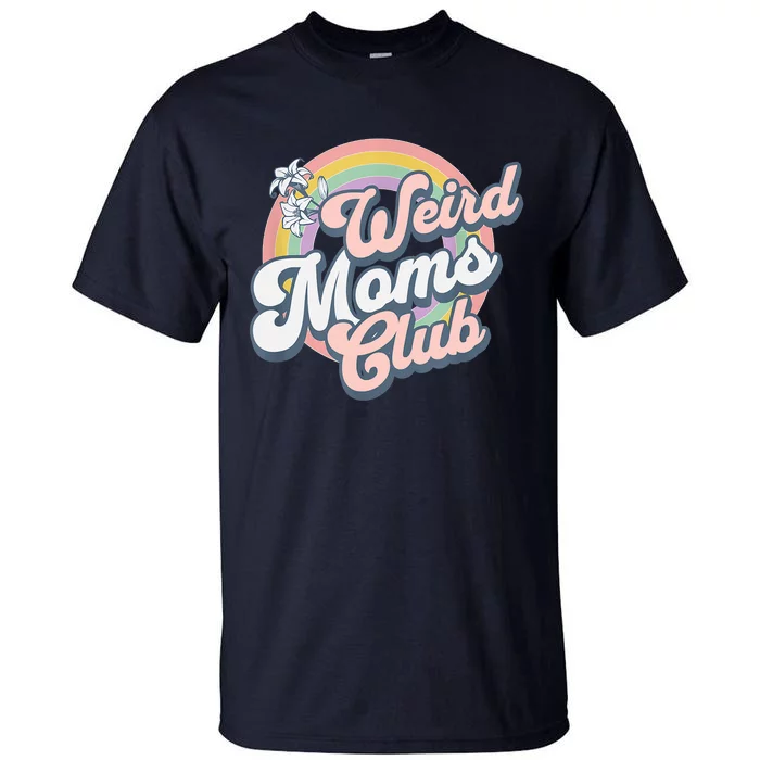 Weird Moms Club Tall T-Shirt