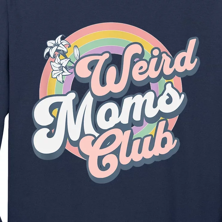 Weird Moms Club Tall Long Sleeve T-Shirt