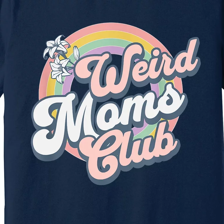 Weird Moms Club Premium T-Shirt