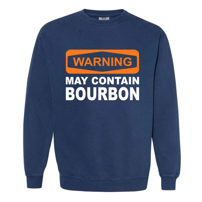 Warning May Contain Bourbon Funny Drinking Garment-Dyed Sweatshirt