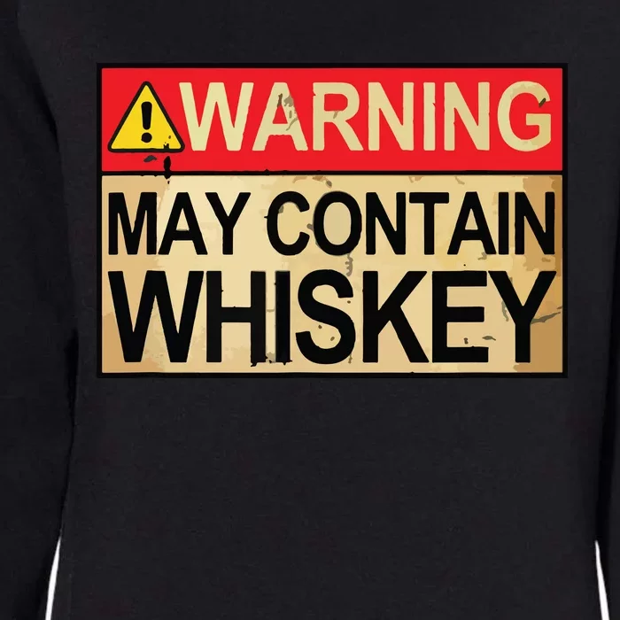 Warning May Contain Whiskey Gift Whiskey Fan Womens California Wash Sweatshirt