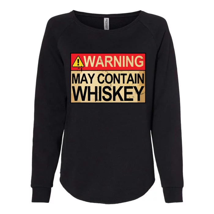 Warning May Contain Whiskey Gift Whiskey Fan Womens California Wash Sweatshirt