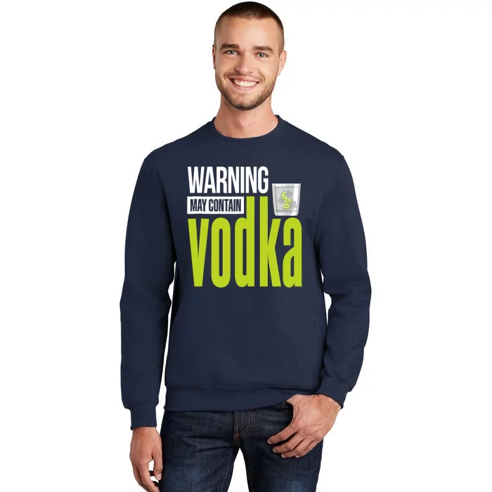 Warning May Contain Vodka! Alcohol Vodka Tank Top Tall Sweatshirt