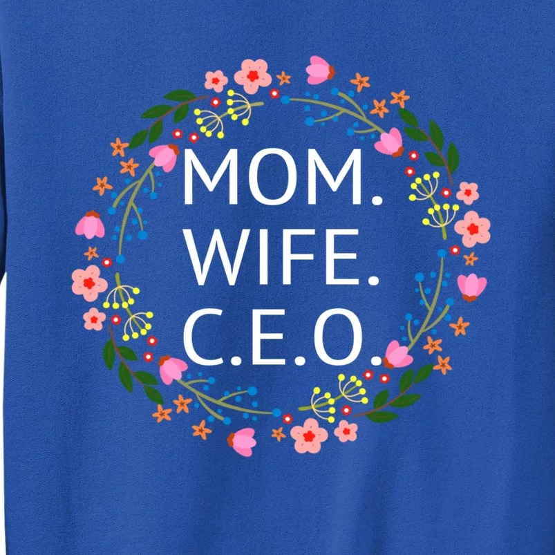 Wife Mom C E O Mom Cute Boss Girl Power Floral Cool Gift Tall Sweatshirt