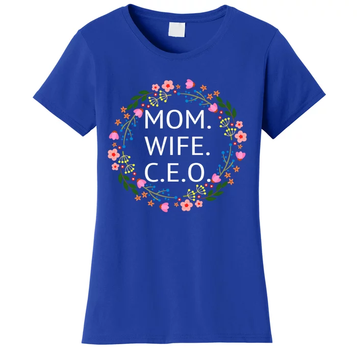 Wife Mom C E O Mom Cute Boss Girl Power Floral Cool Gift Women's T-Shirt