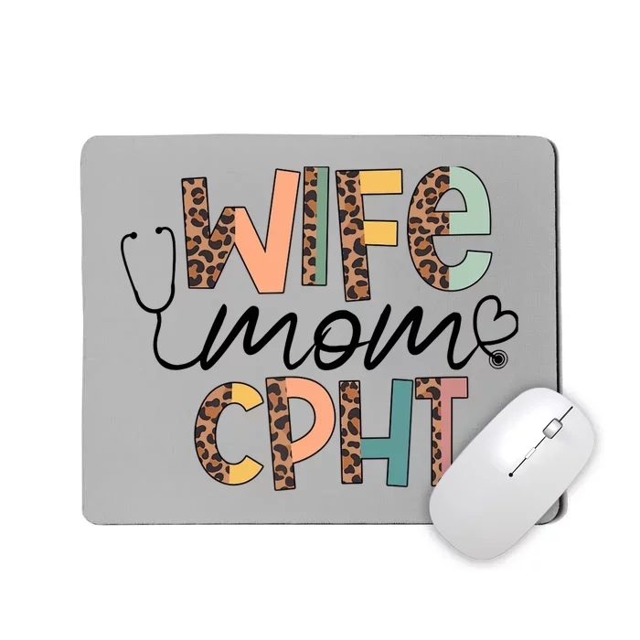 Wife Mom CPHT Nursing Mother's Day- Gifts CPHT's Husband Mousepad