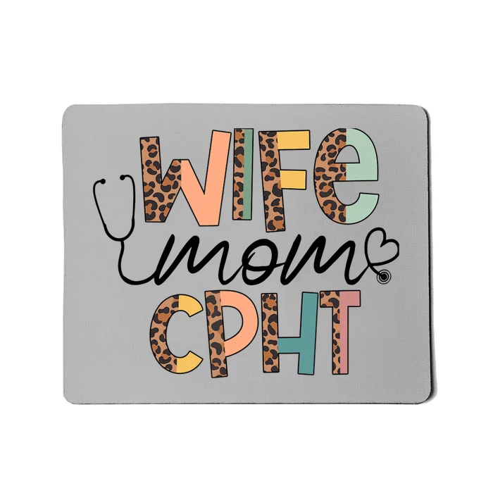 Wife Mom CPHT Nursing Mother's Day- Gifts CPHT's Husband Mousepad