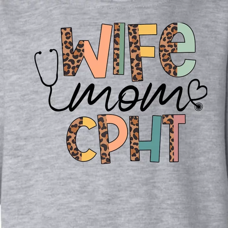 Wife Mom CPHT Nursing Mother's Day- Gifts CPHT's Husband Toddler Hoodie