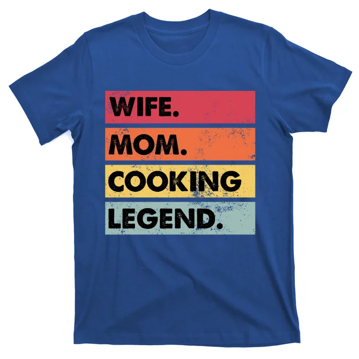 Wife Mom Cooking Legend Funny Chef Mother Gift T-Shirt