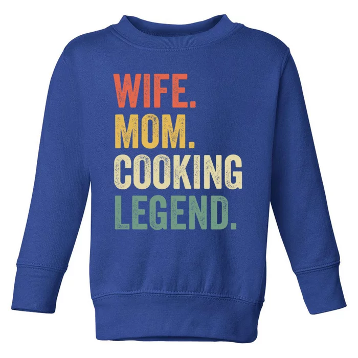 Wife Mom Cooking Legend Funny Cook Chef Mother Cute Gift Toddler Sweatshirt