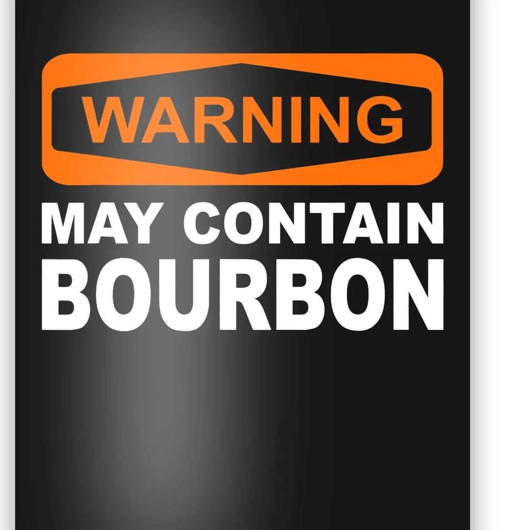 Warning May Contain Bourbon Funny Drinking Poster