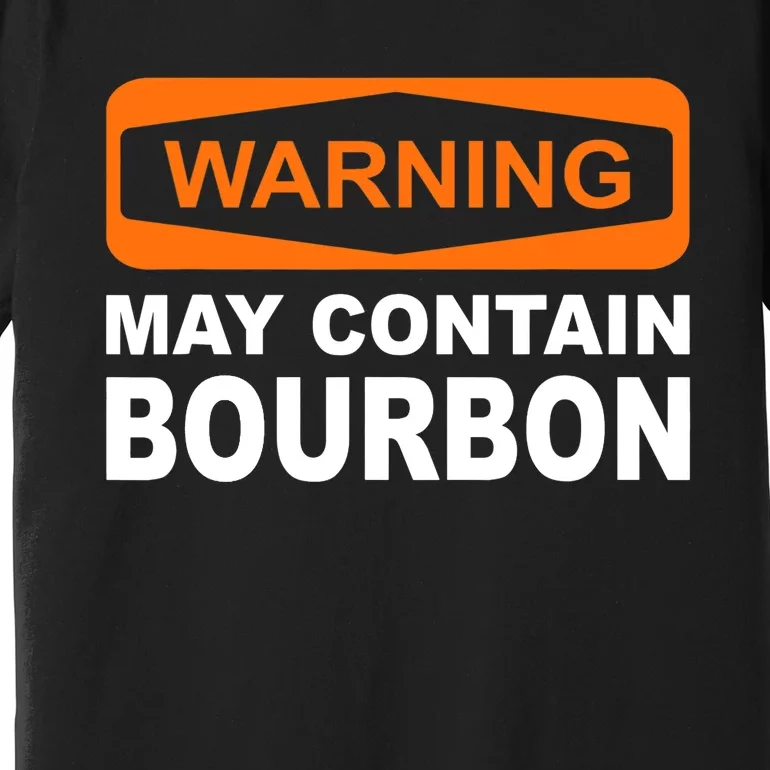 Warning May Contain Bourbon Funny Drinking Premium T-Shirt