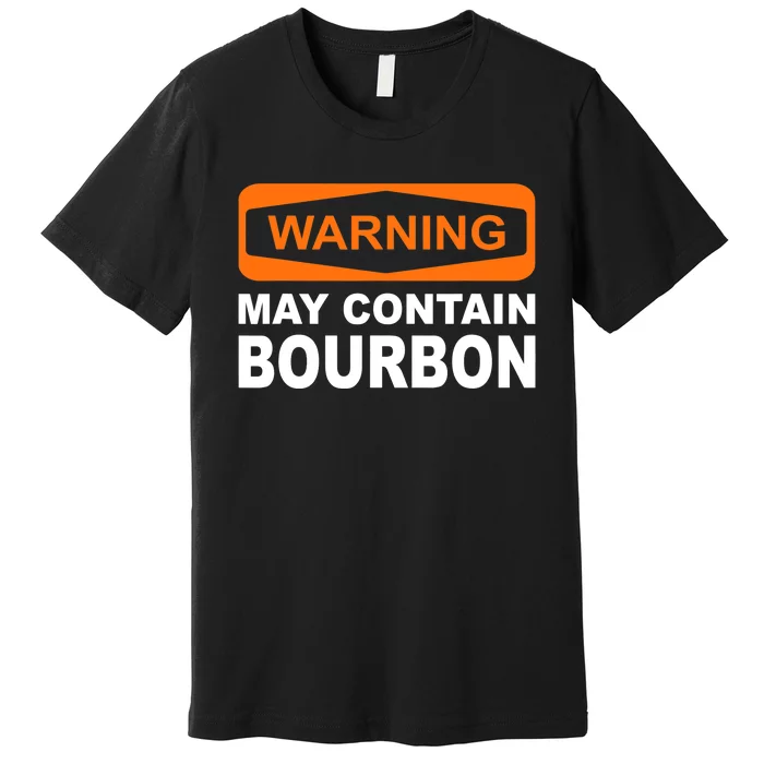 Warning May Contain Bourbon Funny Drinking Premium T-Shirt