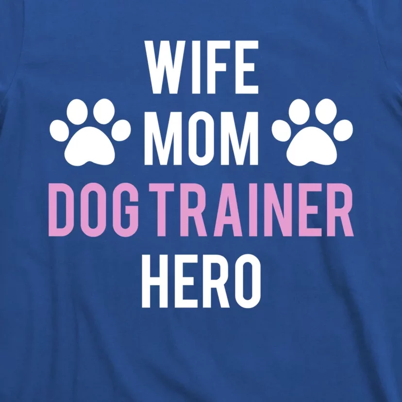 Wife Mom Dog Trainer Hero Cute Gift T-Shirt