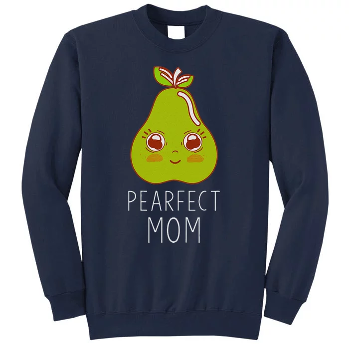 Womens Mother's Day Pearfect Mom Cute Pear Lover Mother Women's Pun Tall Sweatshirt