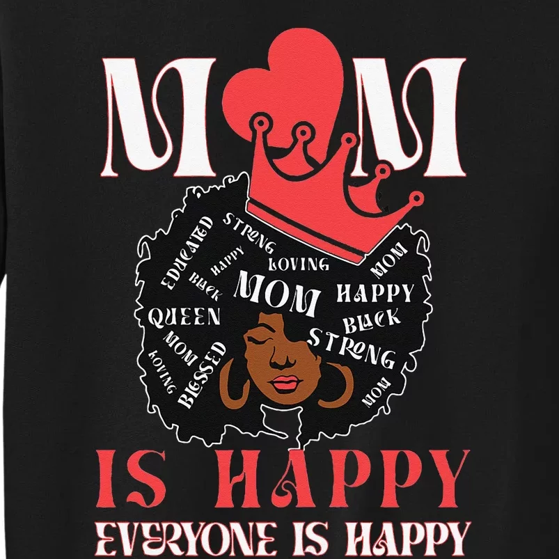 Wo Mothers day Black Queen Mom is Happy Everyone is Happy Sweatshirt