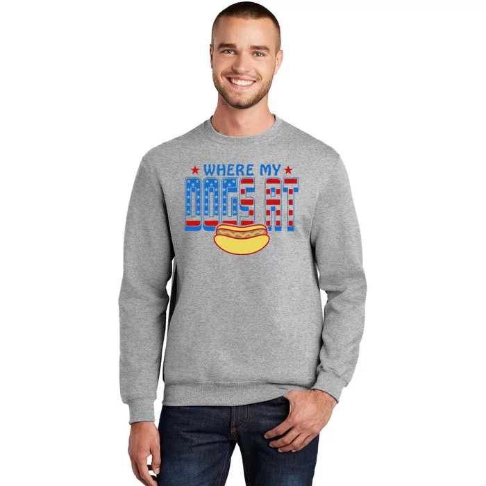 Where My Dogs At Funny 4th Of July Design Tall Sweatshirt