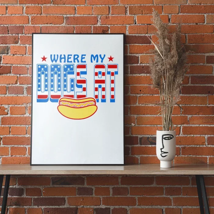 Where My Dogs At Funny 4th Of July Design Poster