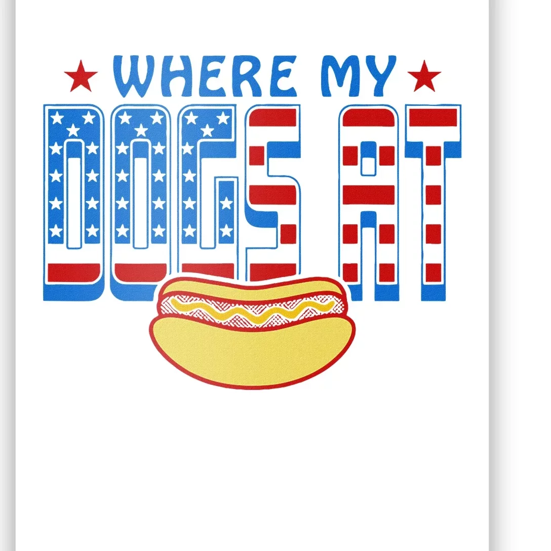 Where My Dogs At Funny 4th Of July Design Poster