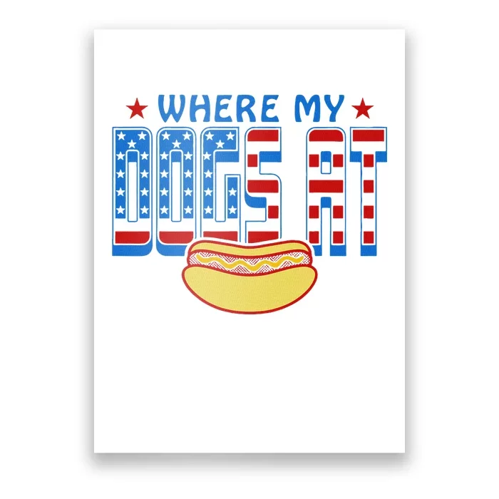 Where My Dogs At Funny 4th Of July Design Poster