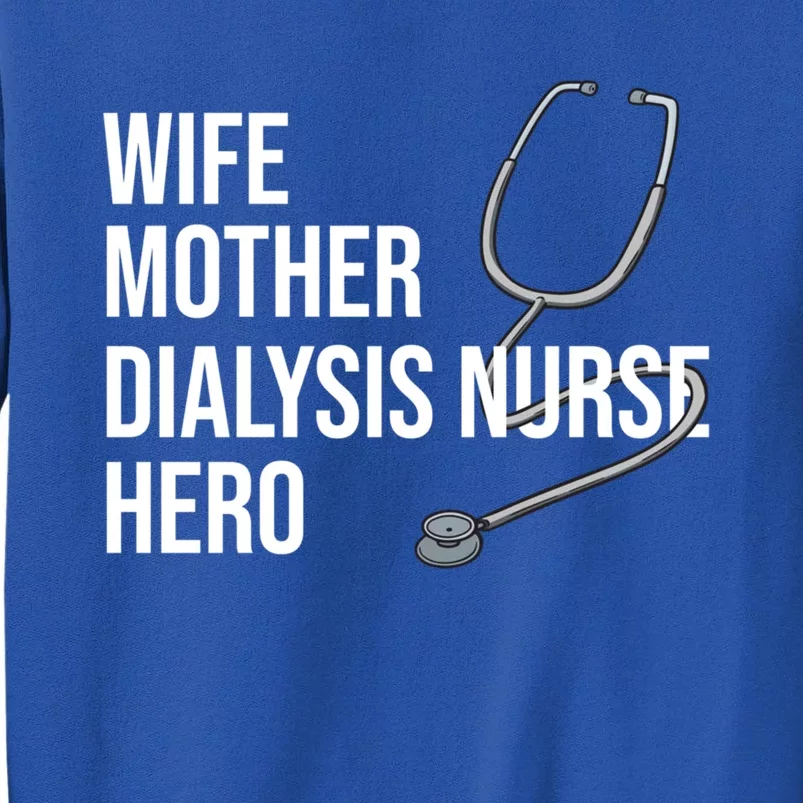 Wife Mother Dialysis Nurse Hero Nurse Nursery Ney Cute Gift Sweatshirt